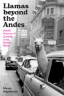 Llamas beyond the Andes : Untold Histories of Camelids in the Modern World - Book