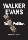 Walker Evans : No Politics - eBook