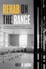 Rehab on the Range : A History of Addiction and Incarceration in the American West - Book