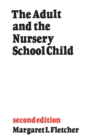 The Adult and the Nursery School Child : Second Edition - eBook