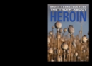 The Truth About Heroin - eBook