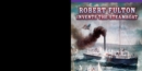 Robert Fulton Invents the Steamboat - eBook