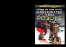 Getting the Most Out of Makerspaces to Build Robots - eBook