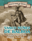 Vasco Nunez de Balboa : First European to Reach the Pacific Ocean from the New World - eBook