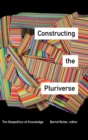 Constructing the Pluriverse : The Geopolitics of Knowledge - Book