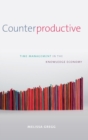 Counterproductive : Time Management in the Knowledge Economy - Book