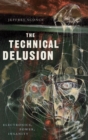The Technical Delusion : Electronics, Power, Insanity - Book