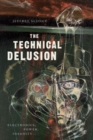 The Technical Delusion : Electronics, Power, Insanity - Book