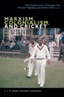 Marxism, Colonialism, and Cricket : C. L. R. James's Beyond a Boundary - Book