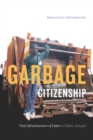 Garbage Citizenship : Vital Infrastructures of Labor in Dakar, Senegal - eBook