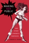 Making Sex Public and Other Cinematic Fantasies - eBook