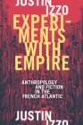 Experiments with Empire : Anthropology and Fiction in the French Atlantic - Book