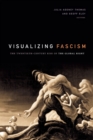 Visualizing Fascism : The Twentieth-Century Rise of the Global Right - Book