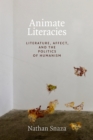 Animate Literacies : Literature, Affect, and the Politics of Humanism - Book