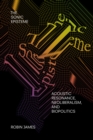 The Sonic Episteme : Acoustic Resonance, Neoliberalism, and Biopolitics - Book