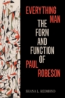 Everything Man : The Form and Function of Paul Robeson - Book