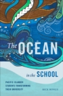 The Ocean in the School : Pacific Islander Students Transforming Their University - Book