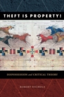 Theft Is Property! : Dispossession and Critical Theory - Book