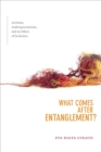 What Comes after Entanglement? : Activism, Anthropocentrism, and an Ethics of Exclusion - eBook