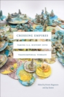 Crossing Empires : Taking U.S. History into Transimperial Terrain - eBook