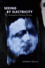Seeing by Electricity : The Emergence of Television, 1878-1939 - Book