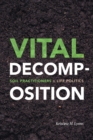 Vital Decomposition : Soil Practitioners and Life Politics - Book