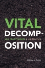 Vital Decomposition : Soil Practitioners and Life Politics - eBook