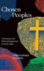 Chosen Peoples : Christianity and Political Imagination in South Sudan - Book