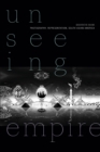 Unseeing Empire : Photography, Representation, South Asian America - Book