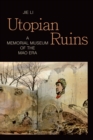Utopian Ruins : A Memorial Museum of the Mao Era - Book