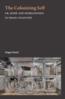 The Colonizing Self : Or, Home and Homelessness in Israel/Palestine - Book