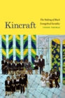 Kincraft : The Making of Black Evangelical Sociality - eBook