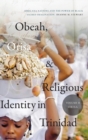 Obeah, Orisa, and Religious Identity in Trinidad, Volume II, Orisa : Africana Nations and the Power of Black Sacred Imagination - Book