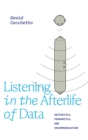 Listening in the Afterlife of Data : Aesthetics, Pragmatics, and Incommunication - Book