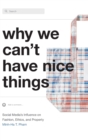 Why We Can't Have Nice Things : Social Media’s Influence on Fashion, Ethics, and Property - Book