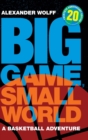Big Game, Small World : A Basketball Adventure - Book