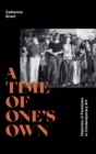 A Time of One's Own : Histories of Feminism in Contemporary Art - Book