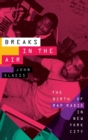Breaks in the Air : The Birth of Rap Radio in New York City - Book