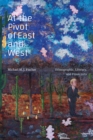 At the Pivot of East and West : Ethnographic, Literary, and Filmic Arts - Book