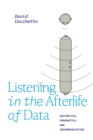 Listening in the Afterlife of Data : Aesthetics, Pragmatics, and Incommunication - Book