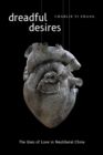 Dreadful Desires : The Uses of Love in Neoliberal China - Book