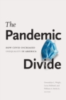 The Pandemic Divide : How COVID Increased Inequality in America - Book