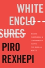 White Enclosures : Racial Capitalism and Coloniality along the Balkan Route - eBook