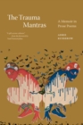 The Trauma Mantras : A Memoir in Prose Poems - Book