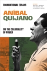 Anibal Quijano : Foundational Essays on the Coloniality of Power - Book