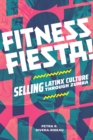 Fitness Fiesta! : Selling Latinx Culture through Zumba - Book