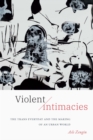 Violent Intimacies : The Trans Everyday and the Making of an Urban World - eBook