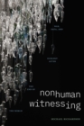 Nonhuman Witnessing : War, Data, and Ecology after the End of the World - eBook