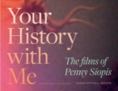 Your History with Me : The Films of Penny Siopis - Book