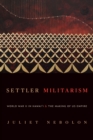 Settler Militarism : World War II in Hawai'i and the Making of US Empire - Book